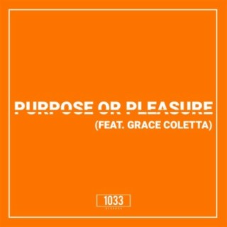 Purpose or Pleasure ft. Grace Coletta lyrics | Boomplay Music