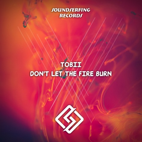 Don't Let The Fire Burn | Boomplay Music