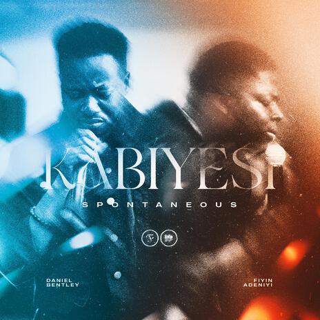 Kabiyesi (Spontaneous — Live) ft. Daniel Bentley