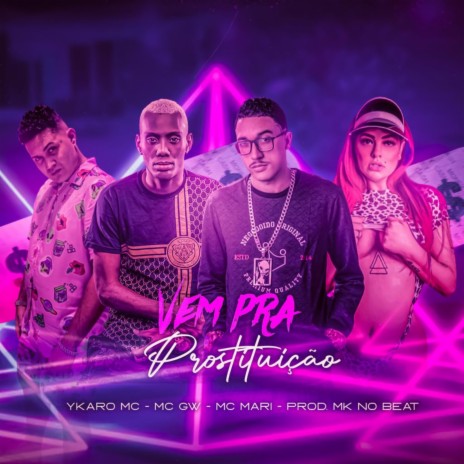 Vem pra Prostituição (Remix) ft. Mc Mari, Mc GW & MK no Beat | Boomplay Music