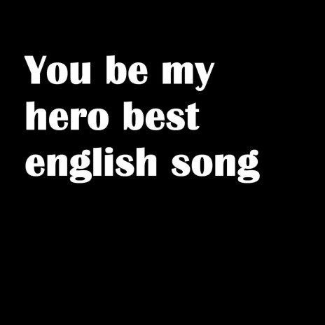 You Be My Hero | Boomplay Music