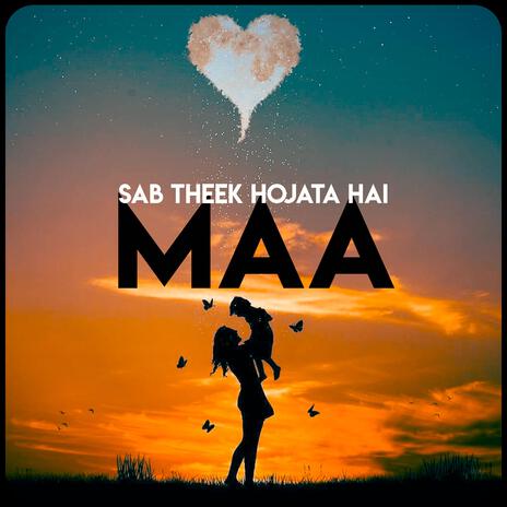 Sab Theek Ho Jaata Hai MAA | Boomplay Music