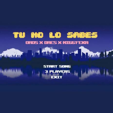 Tu No Lo Sabes ft. Dres' & Nigg' Feka | Boomplay Music