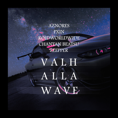 Valhalla Wave ft. PXIN, KOIDWORLDWIDE, Chantan Beatsu & ZEEPPER