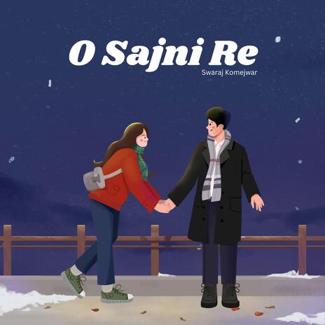 O Sajni Re | Boomplay Music