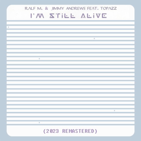 I´m Still Alive (2023 Remastered Guitarpella) ft. Jimmy Andrews & Topazz | Boomplay Music