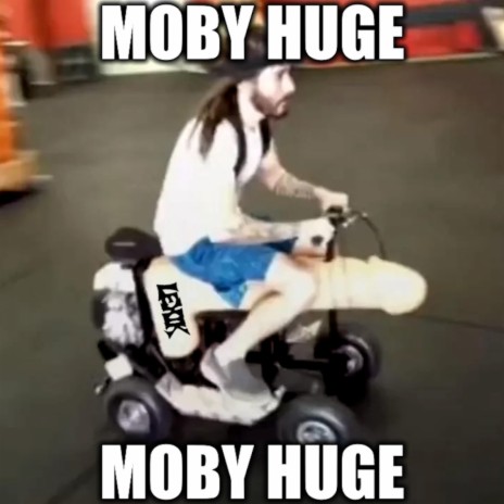 MOBY HUGE