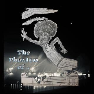 The Phantom of...