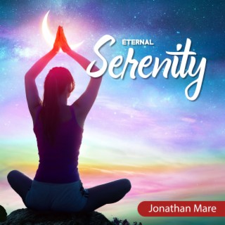 Eternal Serenity: Peaceful Music to Find Ease Within Yourself, Feel Happier, Sense of Self-Compassion, Boost Overall Contentment