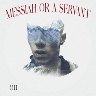 Messiah or a Servant