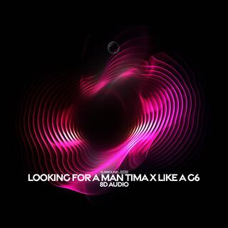 looking for a man x like a g6 (8d audio)