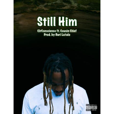 Still Him ft. Cousin Chief | Boomplay Music