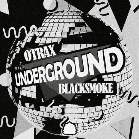 The Underground ft. Blacksmoke | Boomplay Music