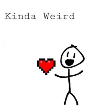 Kinda weird | Boomplay Music