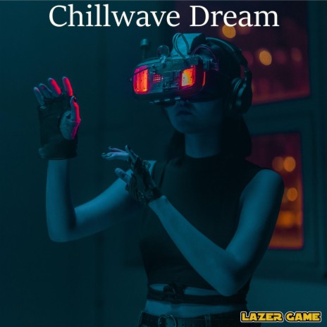 Chillwave Dream | Boomplay Music