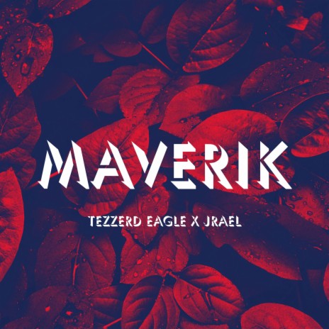 MAVERIK ft. Tezzerd Eagle | Boomplay Music