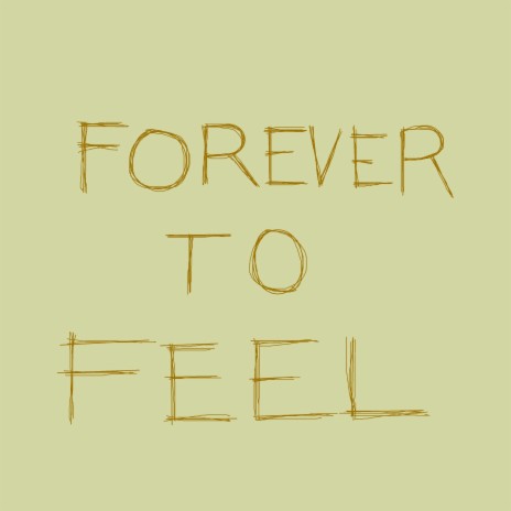 Forever to Feel | Boomplay Music