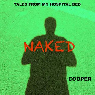 NAKED TALES FROM MY HOSPITAL BED