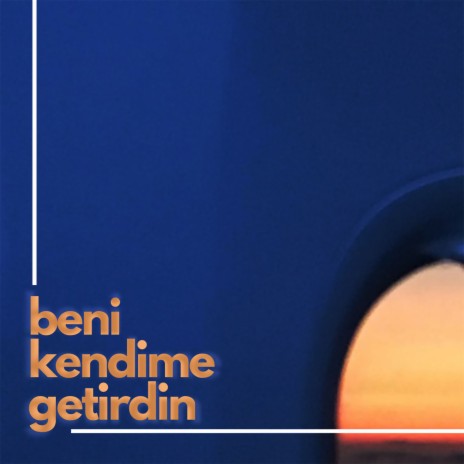 Beni Kendime Getirdin | Boomplay Music