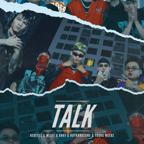 TALK ft. Wizhy, Anh7, HUYHANDSOME & Young Weedz | Boomplay Music