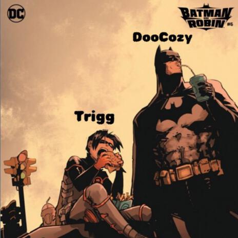 Batman & Robin ft. Trigg | Boomplay Music