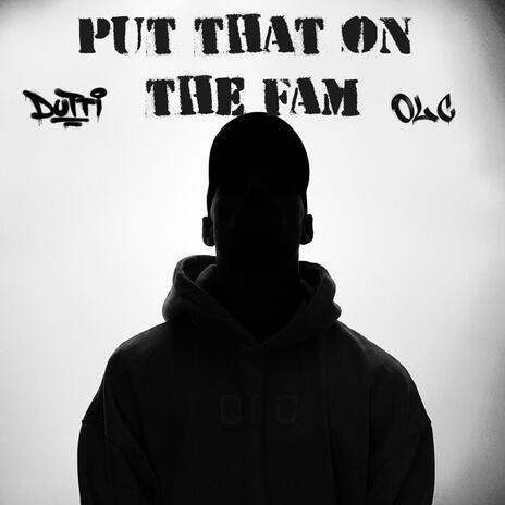 Put That On The Fam | Boomplay Music