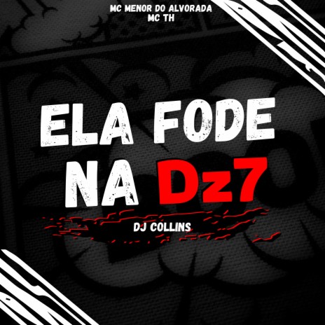 MONTAGEM ELA FODE NA DZ7 ft. Mc Menor Do Alvorada & Mc Th | Boomplay Music