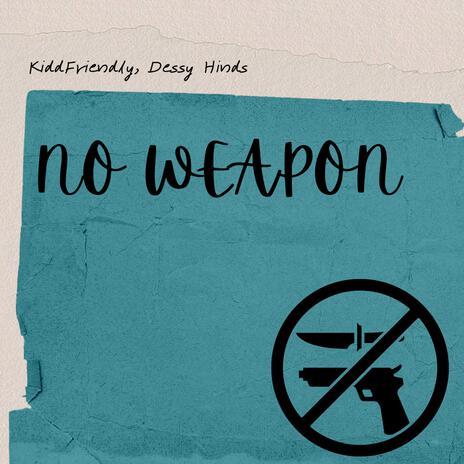 NO WEAPON ft. Dessy Hinds & Brit on the Beat | Boomplay Music