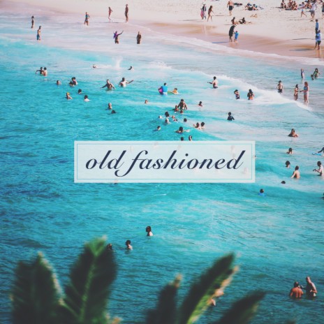old fashioned | Boomplay Music