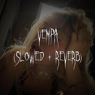 vempa (slowed + reverb)