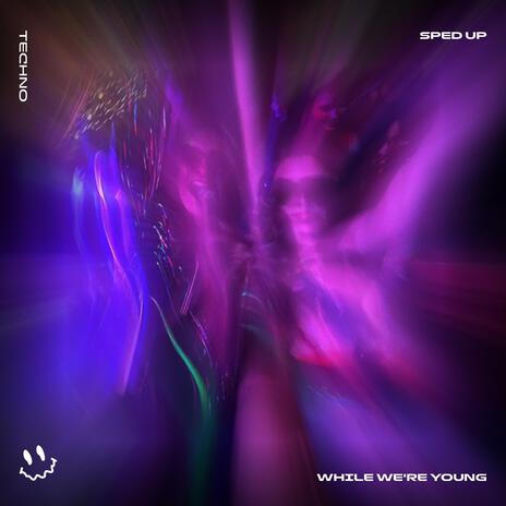 WHILE WE'RE YOUNG (TECHNO SPED UP) ft. BASSTON | Boomplay Music