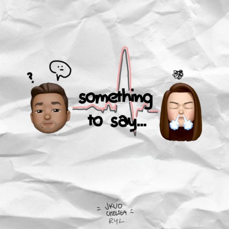 Something To Say ft. J.KUO & Chelsea | Boomplay Music