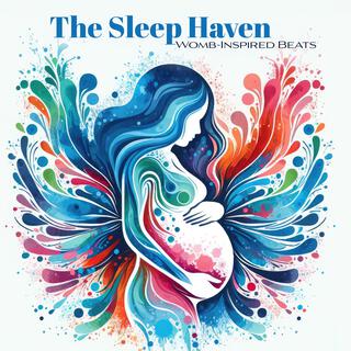 The Sleep Haven: Womb-Inspired Beats, Heartbeat Lullabies