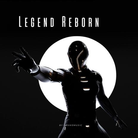 Legend Reborn | Boomplay Music