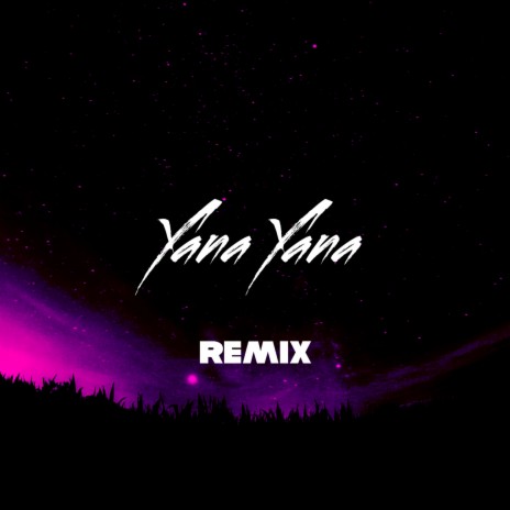 Yana Yana (Remix) | Boomplay Music