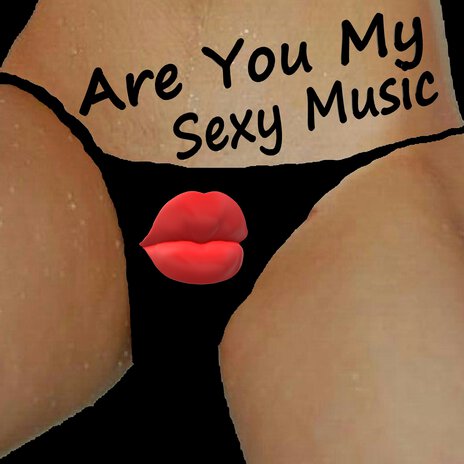 Are You My Sexy Music