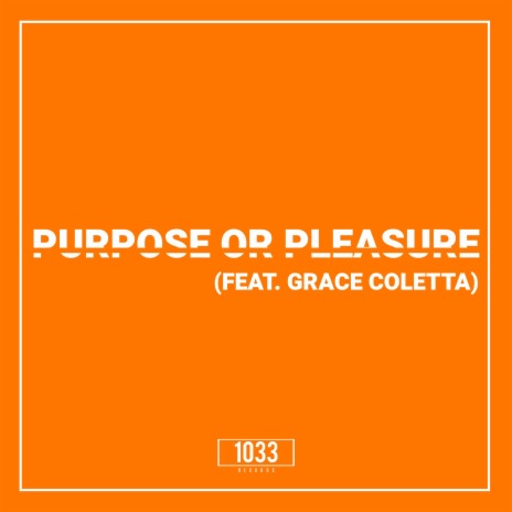 Purpose or Pleasure ft. Grace Coletta
