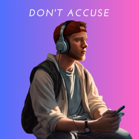 Don't Accuse | Boomplay Music
