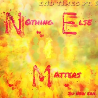 Nothing Else Matters (End Times Pt. I)