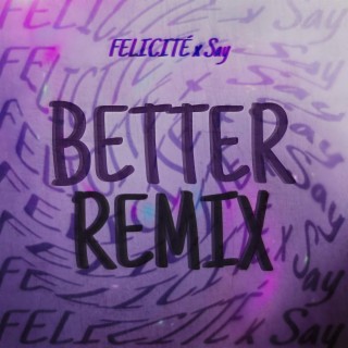 Better (Say Remix)