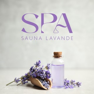 SPA Sauna Lavande : Sons Apaisants pour Spa, Détente Bien-être, Cure Anti-âge, Détox Corps