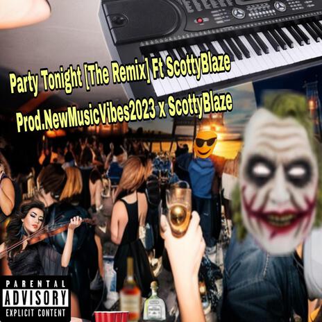 Party Tonight (The Remix) ft. Prod.ScottyBlaze & Prod.NMV2023 | Boomplay Music