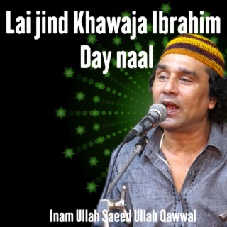 Lai jind Khawaja Ibrahim Day naal