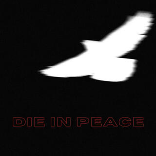 DIE IN PEACE