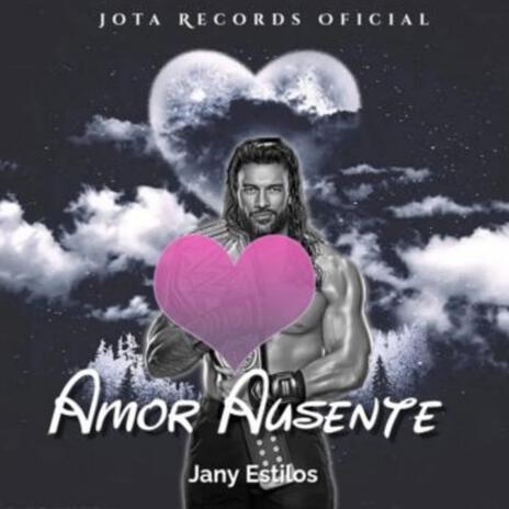 Amor Ausente (Jota Records Oficial Remix) ft. Jota Records Oficial | Boomplay Music