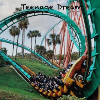 Teenage Dream lyrics | Boomplay Music