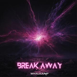 Break Away