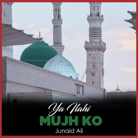 Ya Ilahi Mujh Ko | Boomplay Music