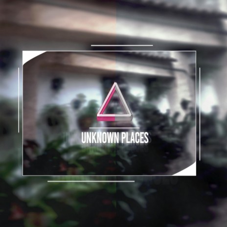 Unknown Places | Boomplay Music