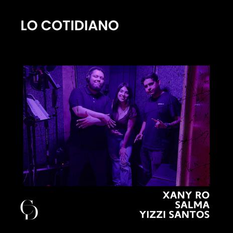 Lo Cotidiano ft. Xany Ro & Salma Martinez | Boomplay Music